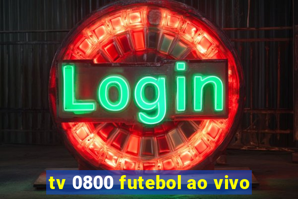 tv 0800 futebol ao vivo